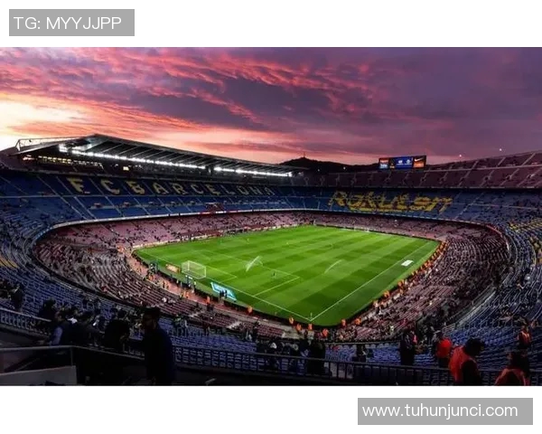 诺坎普球场限流措施巴萨欧冠主场仅开放六万座位引发热议